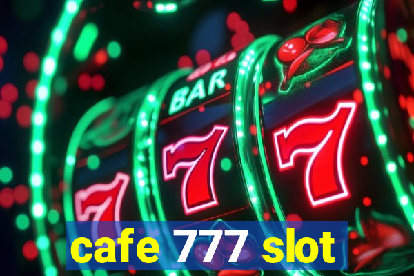 cafe 777 slot