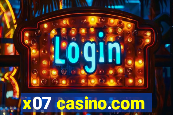 x07 casino.com