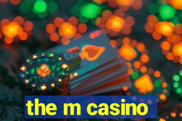 the m casino