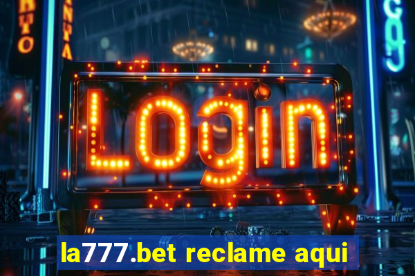 la777.bet reclame aqui