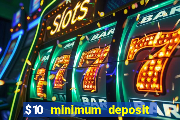 $10 minimum deposit casino nz 2021