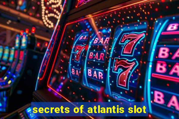 secrets of atlantis slot