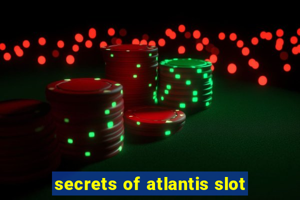 secrets of atlantis slot