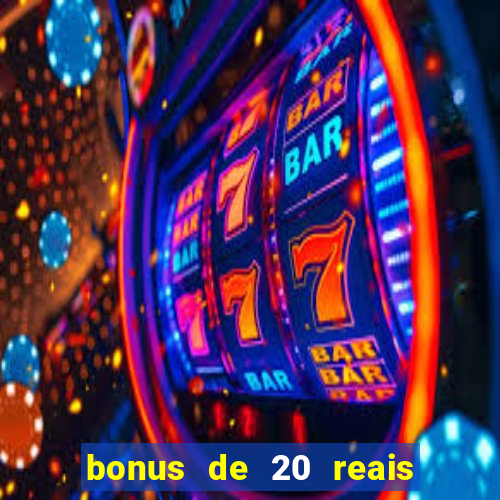 bonus de 20 reais vai de bet