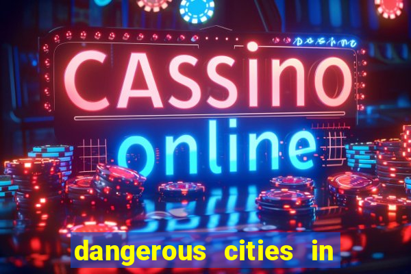 dangerous cities in the us