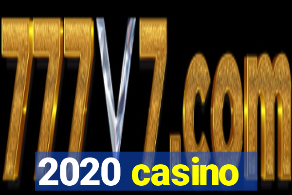 2020 casino