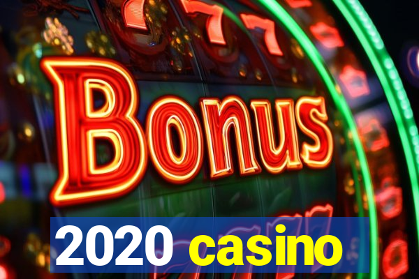 2020 casino