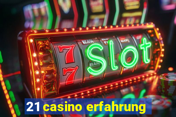 21 casino erfahrung