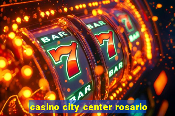 casino city center rosario