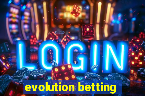 evolution betting