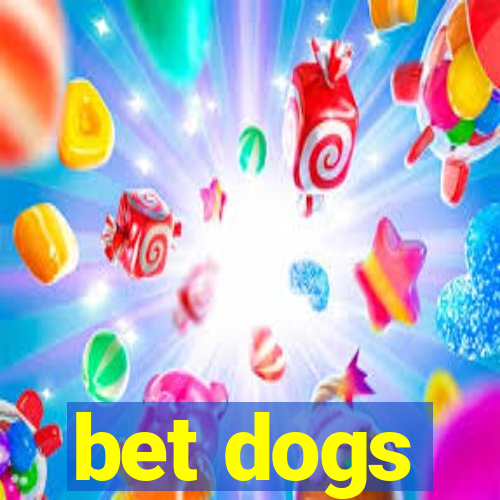 bet dogs