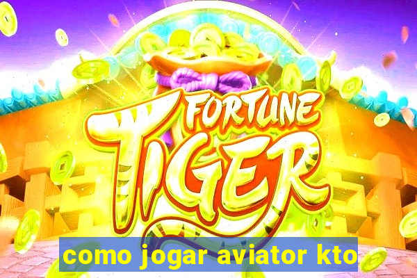 como jogar aviator kto