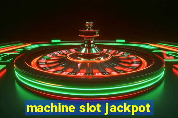 machine slot jackpot