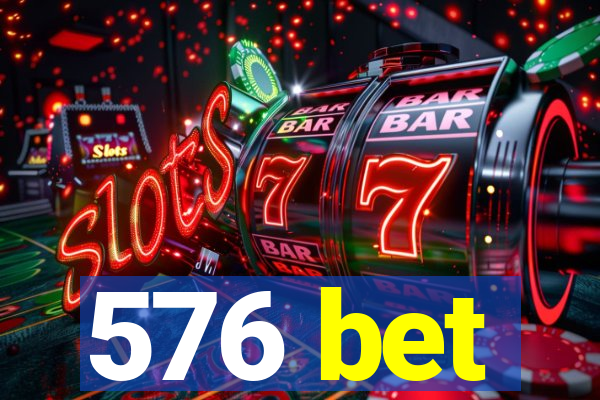 576 bet