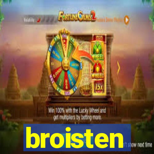 broisten