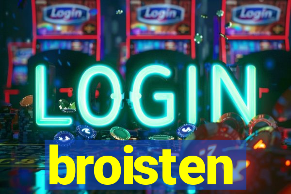 broisten