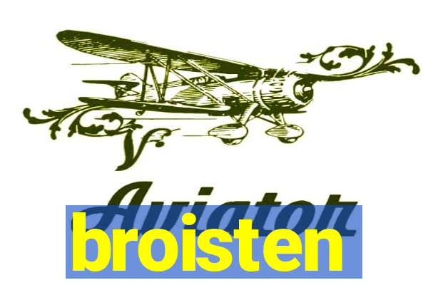 broisten