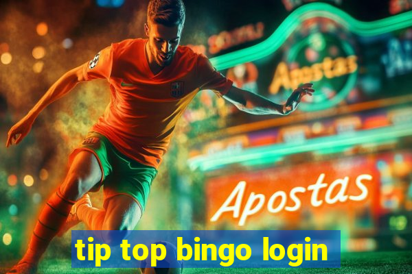 tip top bingo login