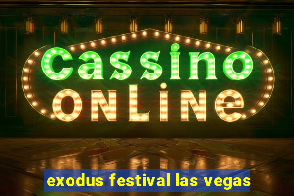 exodus festival las vegas