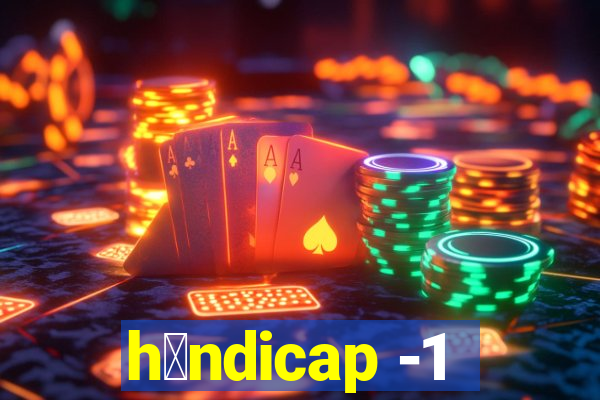 h谩ndicap -1