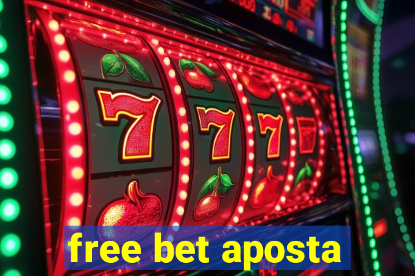 free bet aposta