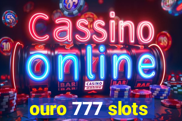 ouro 777 slots