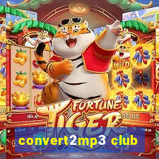 convert2mp3 club