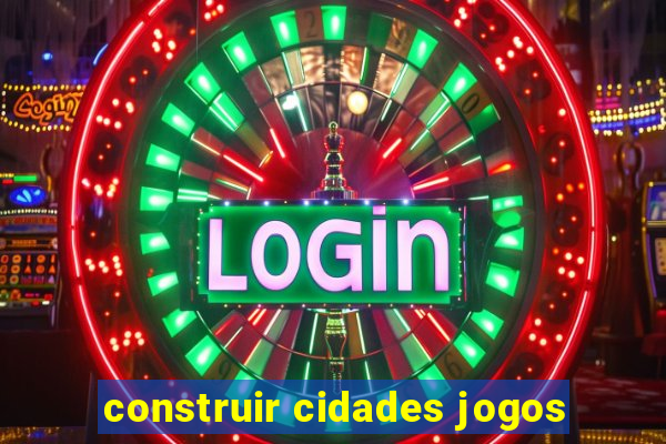 construir cidades jogos