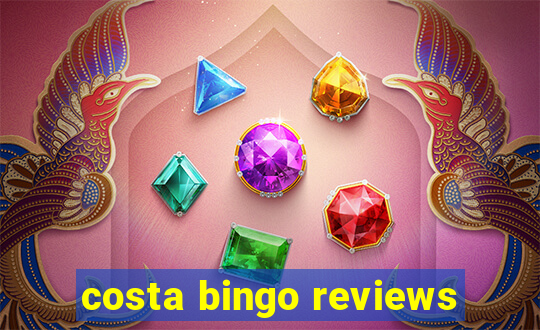 costa bingo reviews