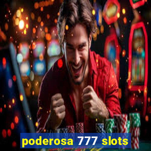 poderosa 777 slots