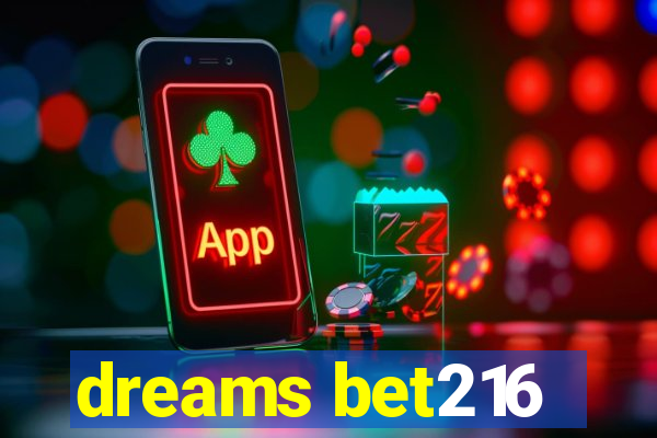 dreams bet216