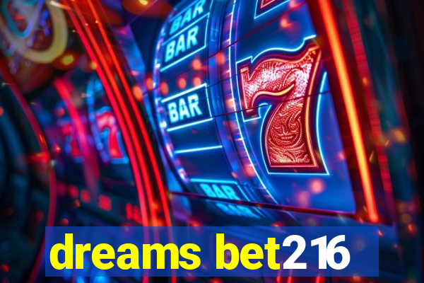 dreams bet216