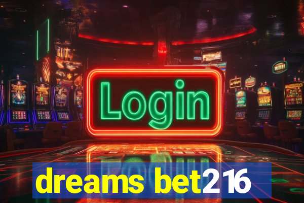 dreams bet216