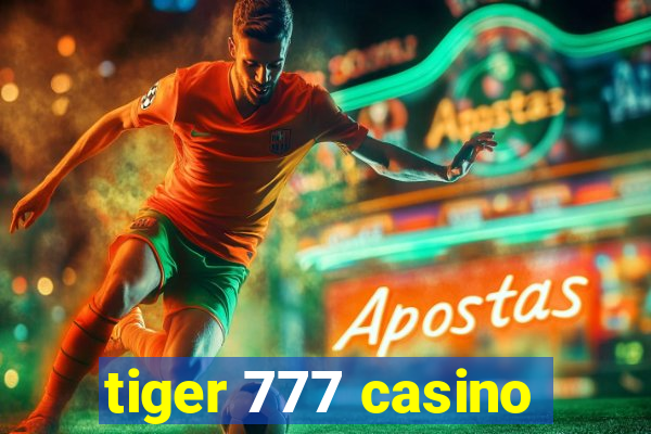 tiger 777 casino