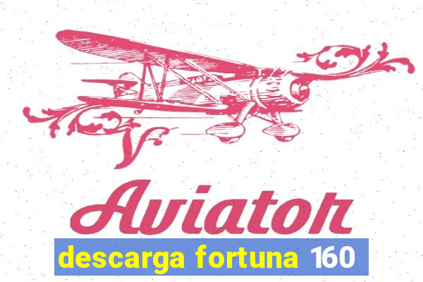 descarga fortuna 160