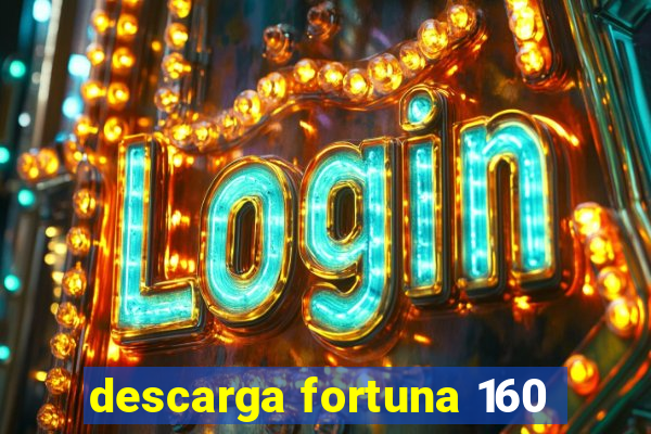 descarga fortuna 160