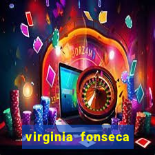 virginia fonseca jogos de azar