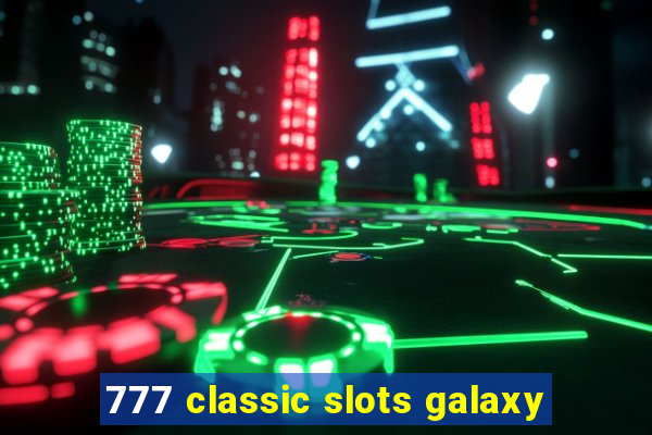 777 classic slots galaxy