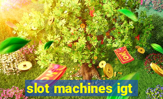 slot machines igt