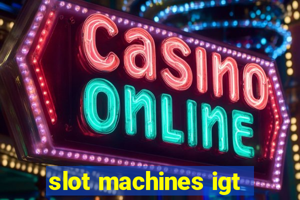 slot machines igt