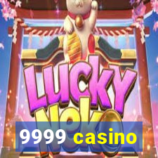 9999 casino