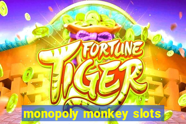 monopoly monkey slots