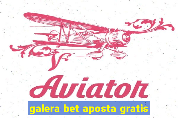 galera bet aposta gratis