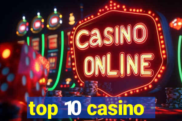 top 10 casino