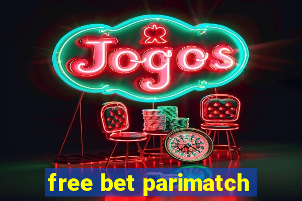 free bet parimatch