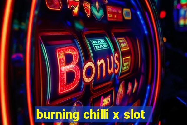 burning chilli x slot