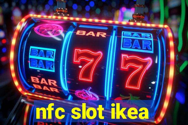 nfc slot ikea