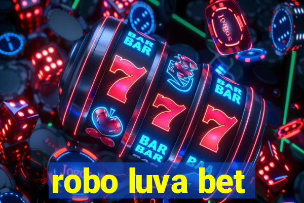 robo luva bet