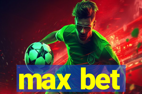 max bet