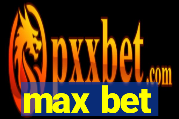 max bet